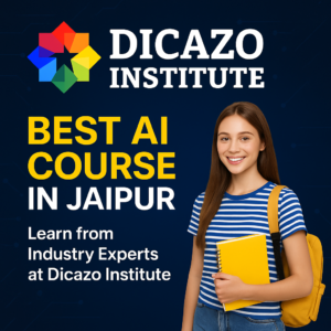 Best AI Course in Jaipur – Learn from Industry Experts at Dicazo Institute